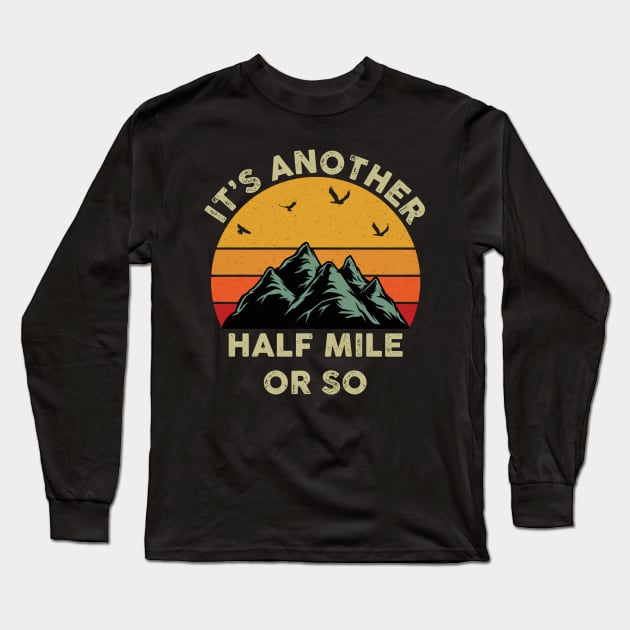 It's Another Half Mile Or So Long Sleeve T-Shirt by Coolthings